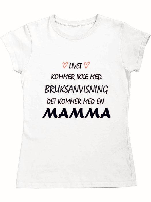Livet kommer ikke med brukanvisning, det kommer med EN MAMMA - InstaTrykk