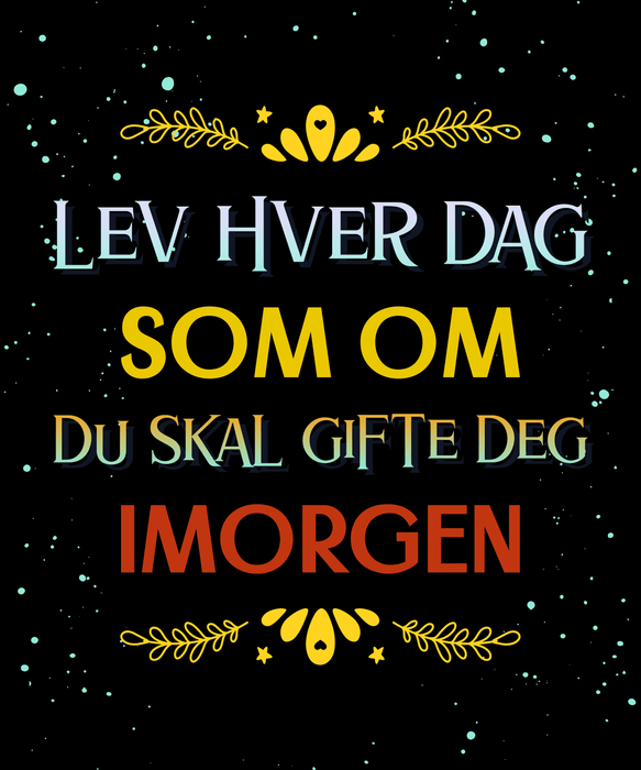 T-skjorte med trykk: Lev hver dag - InstaTrykk